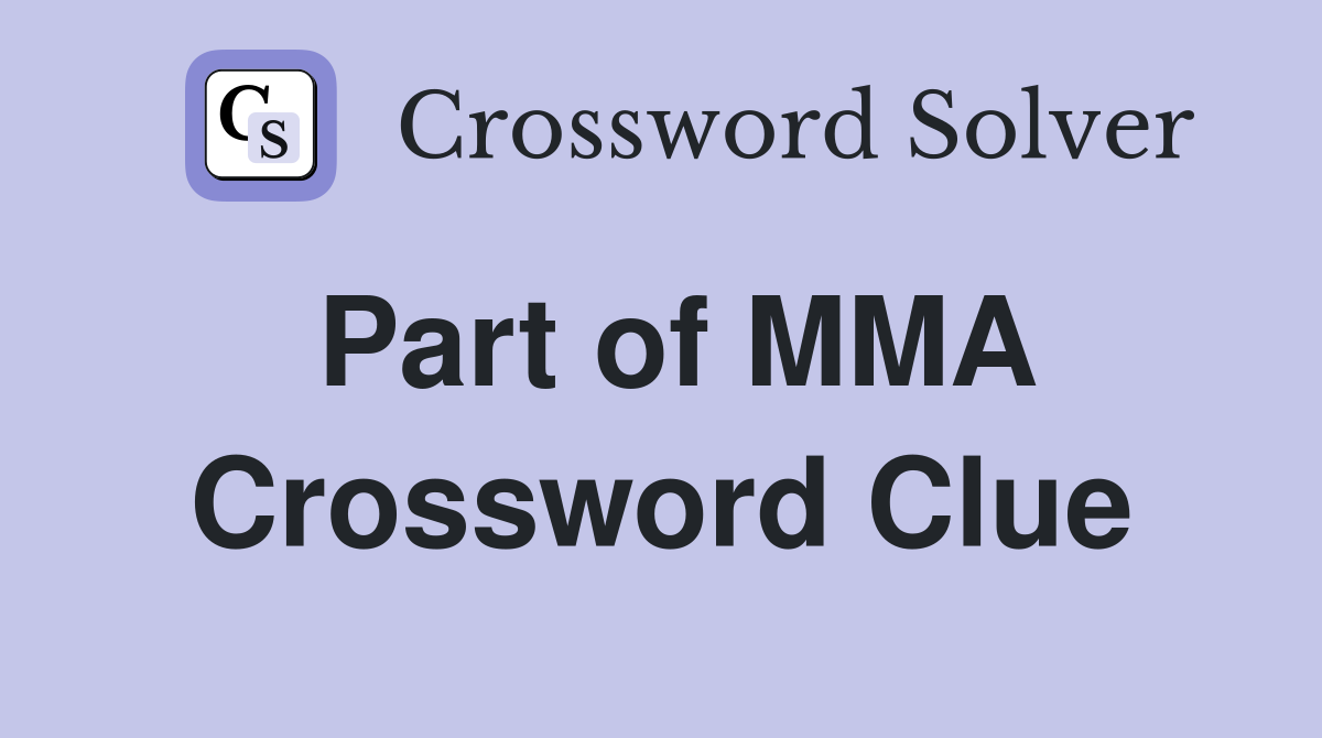 Part of MMA Crossword Clue