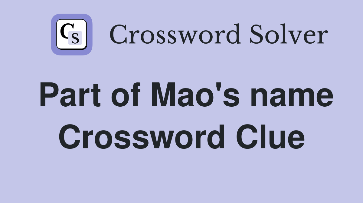 Part of Mao's name Crossword Clue