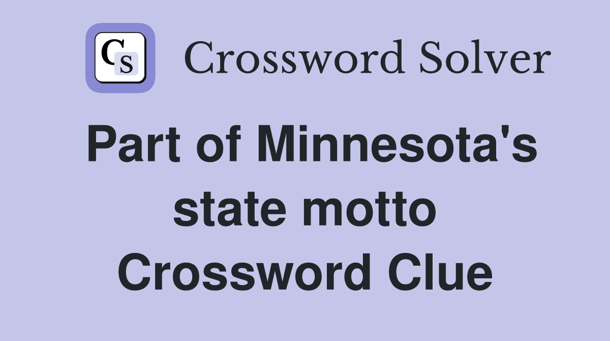 Part of Minnesota's state motto Crossword Clue