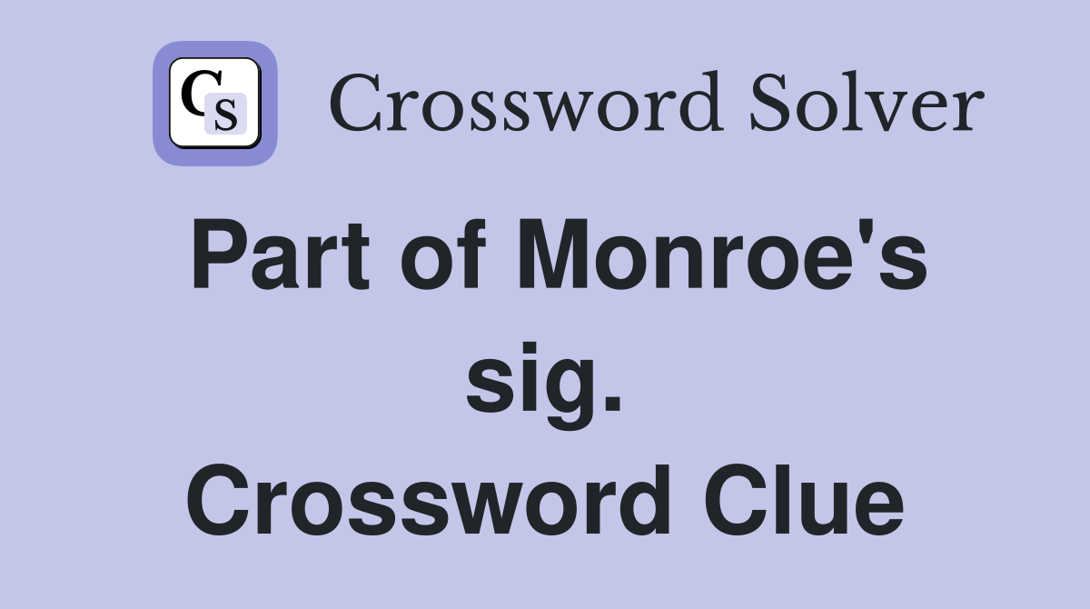 Part of Monroe's sig. Crossword Clue