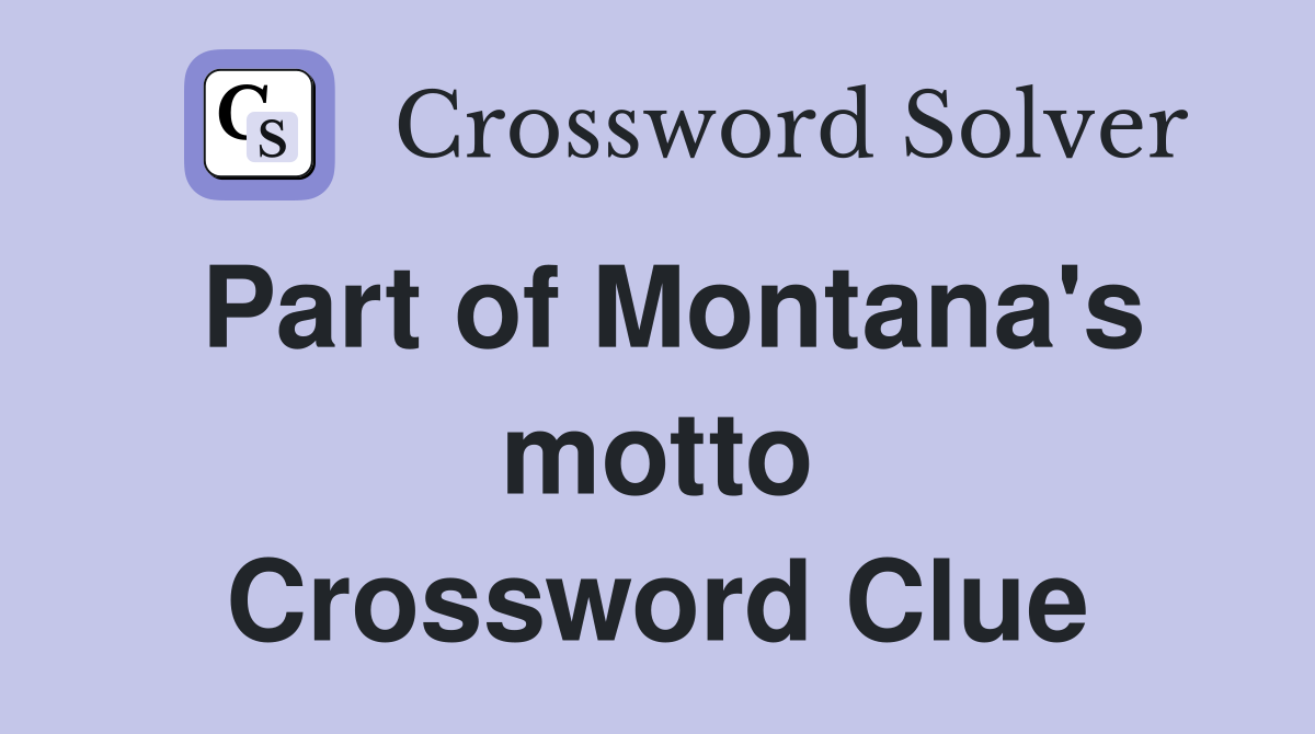 Part of Montana's motto Crossword Clue