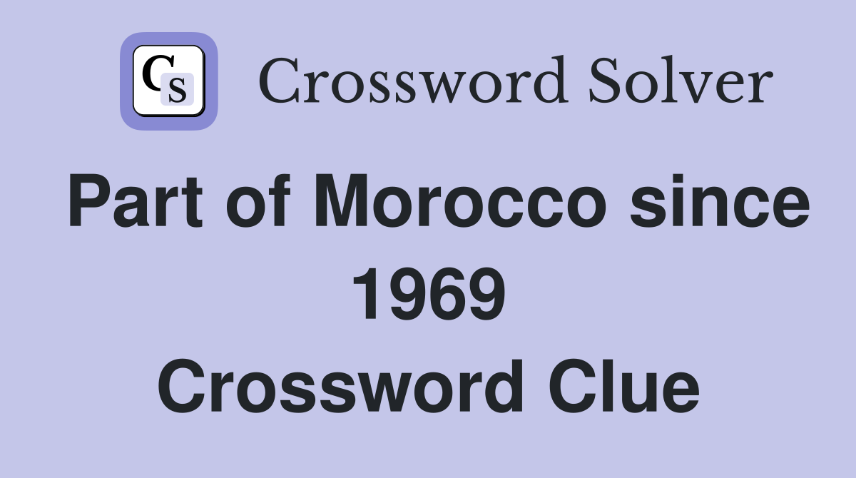 Part of Morocco since 1969 Crossword Clue