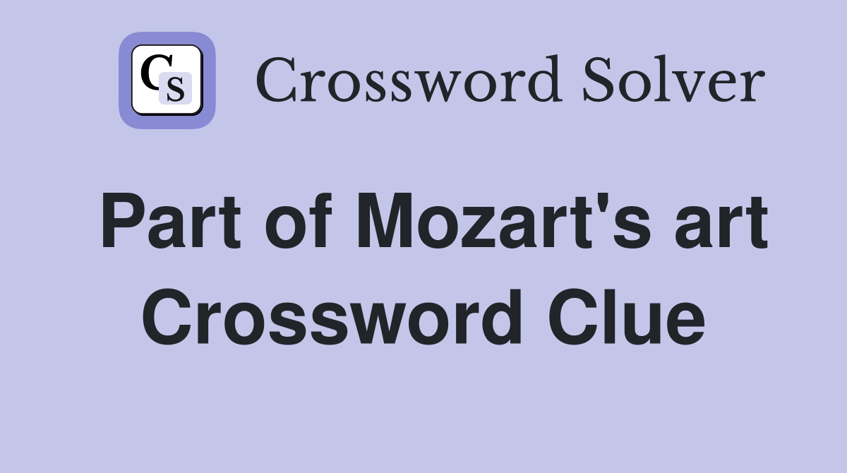 Part of Mozart's art Crossword Clue