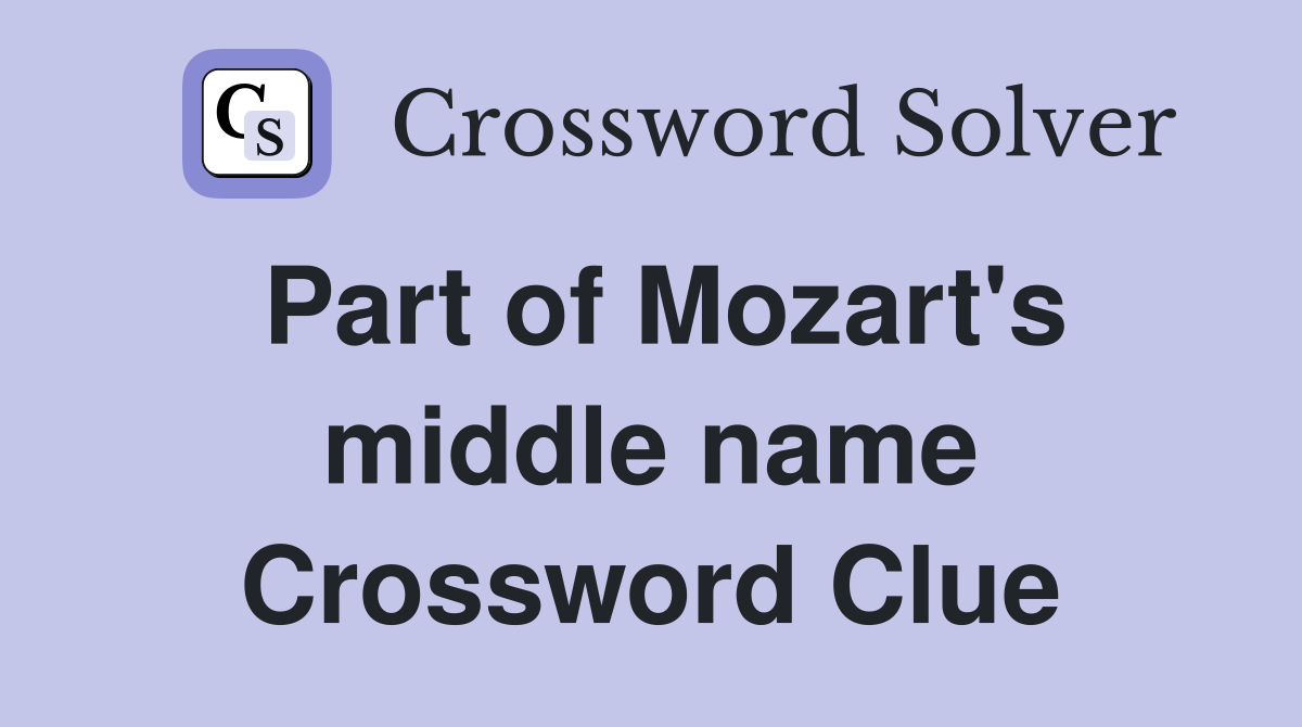 Part of Mozart's middle name Crossword Clue