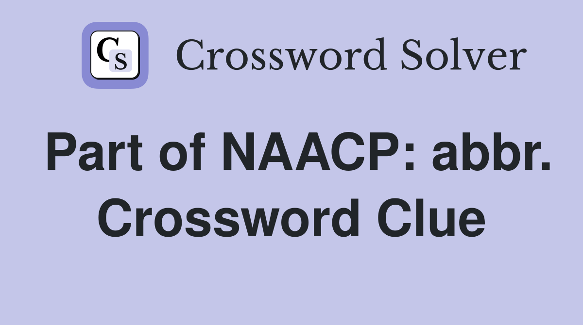 Part of NAACP: abbr. Crossword Clue