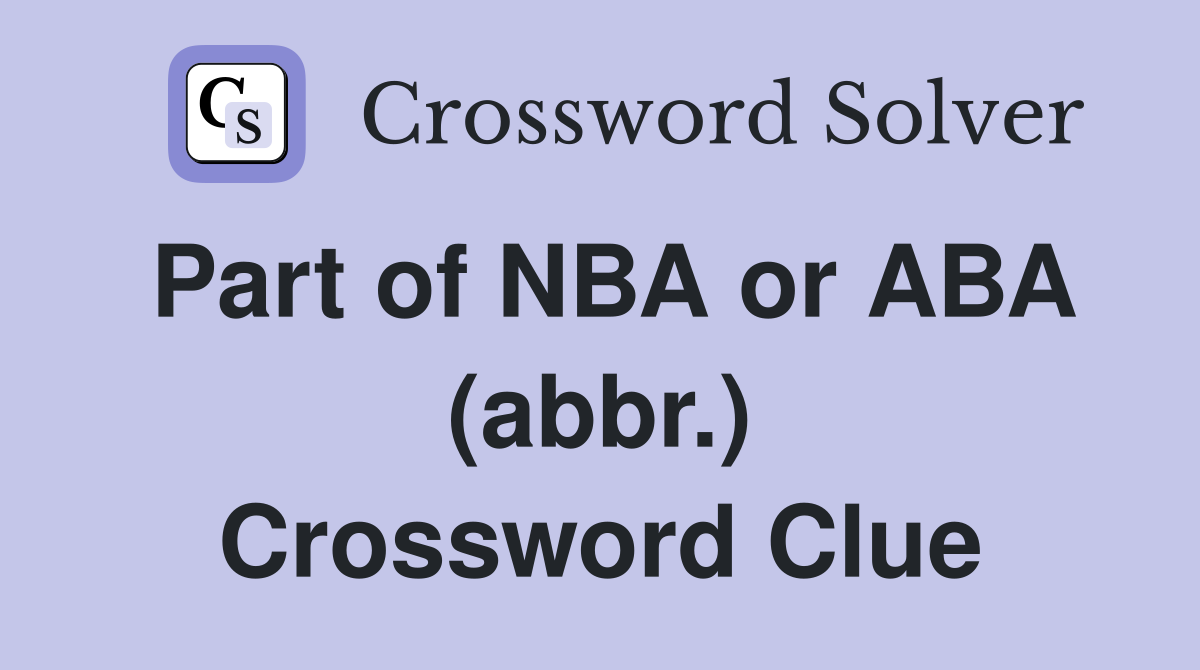Part of NBA or ABA (abbr.) Crossword Clue