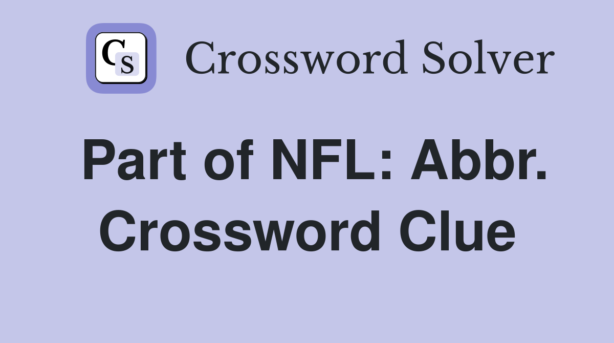 Part of NFL: Abbr. Crossword Clue