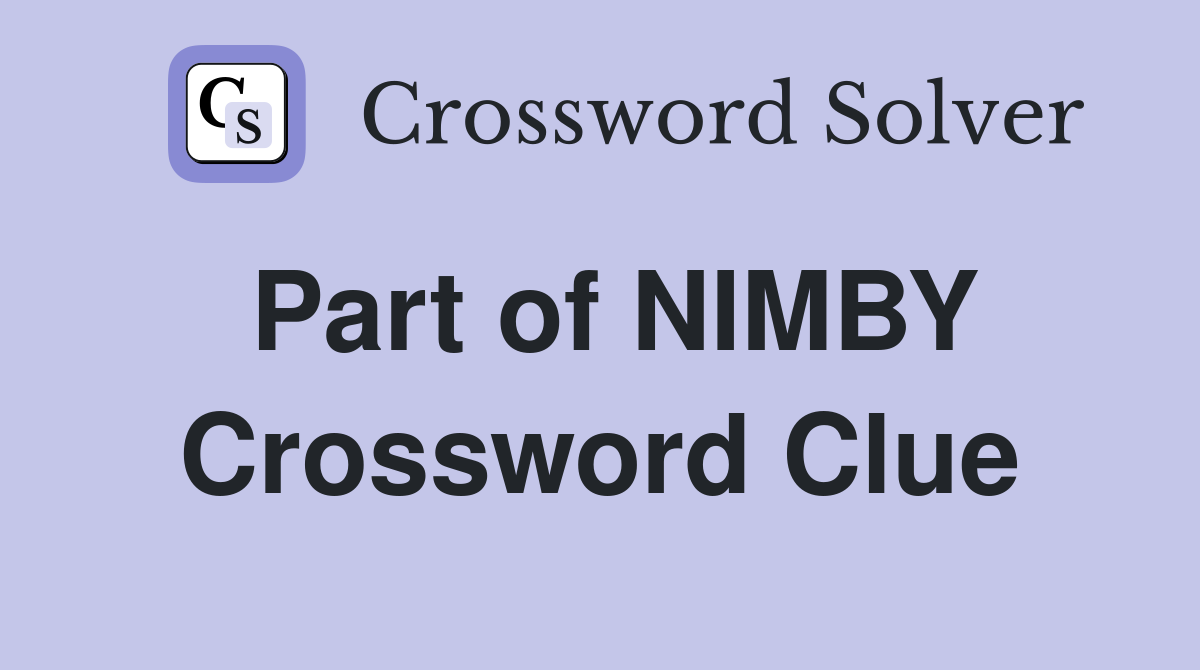 Part of NIMBY Crossword Clue