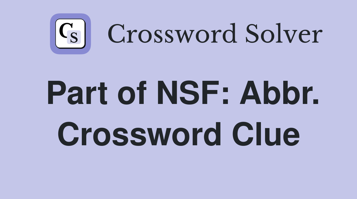 Part of NSF: Abbr. Crossword Clue
