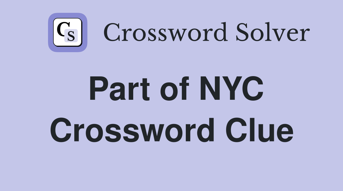 Part of NYC Crossword Clue