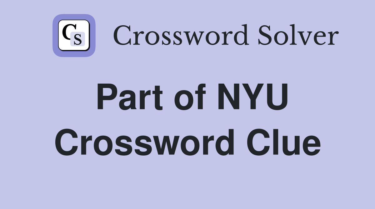 Part of NYU Crossword Clue