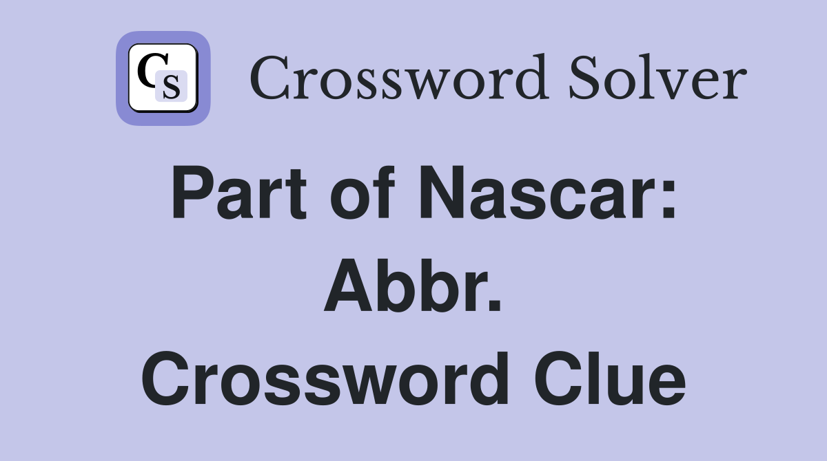 Part of Nascar: Abbr. Crossword Clue