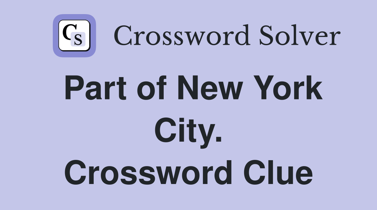 Part of New York City. Crossword Clue