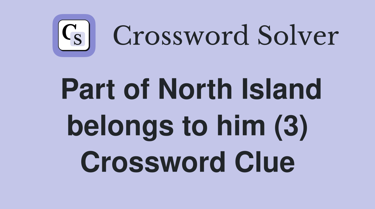Part of North Island belongs to him (3) Crossword Clue