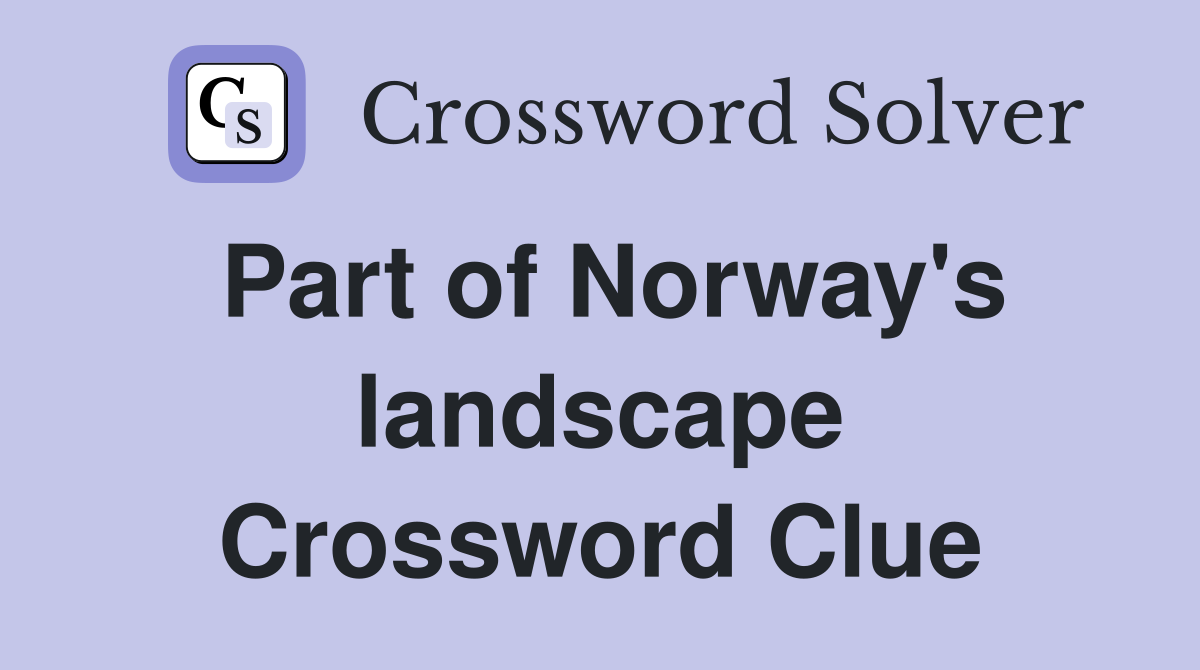 Part of Norway's landscape Crossword Clue