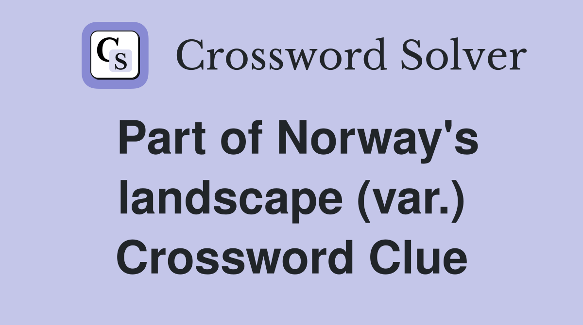 Part of Norway's landscape (var.) Crossword Clue