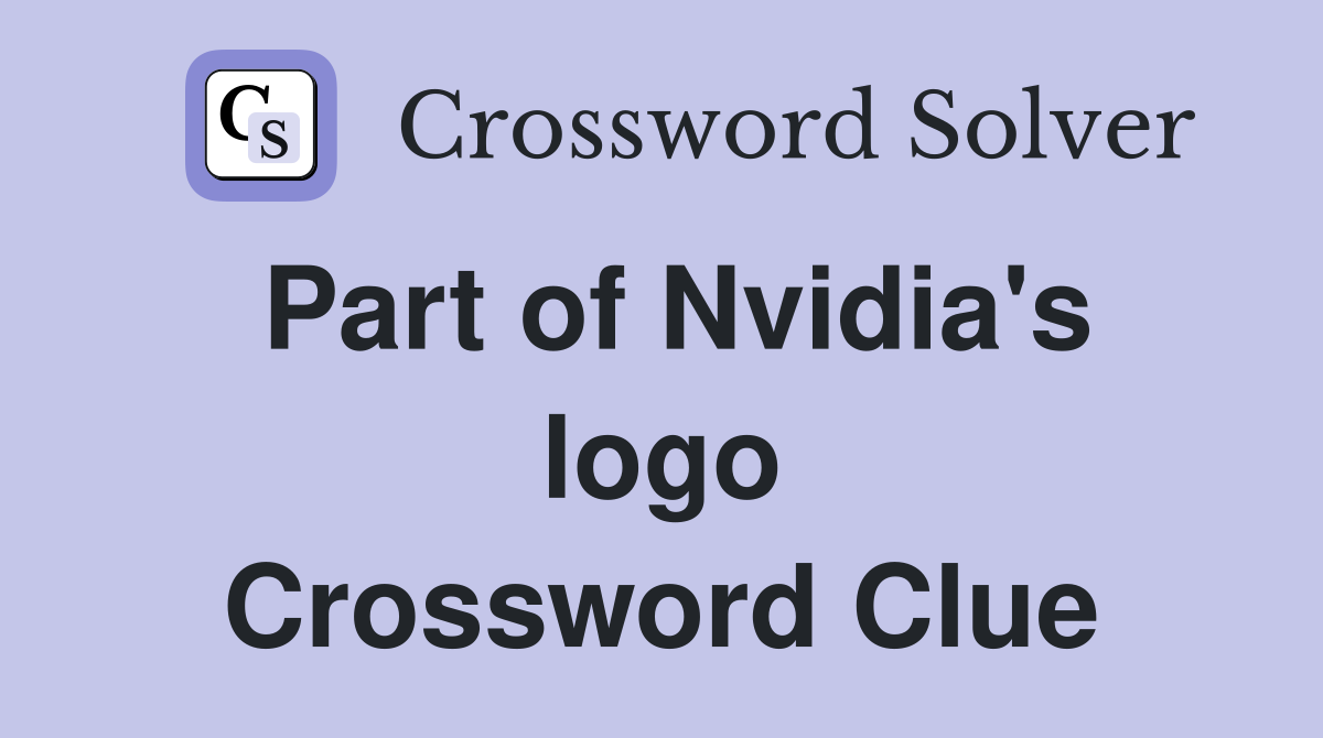 Part of Nvidia's logo Crossword Clue