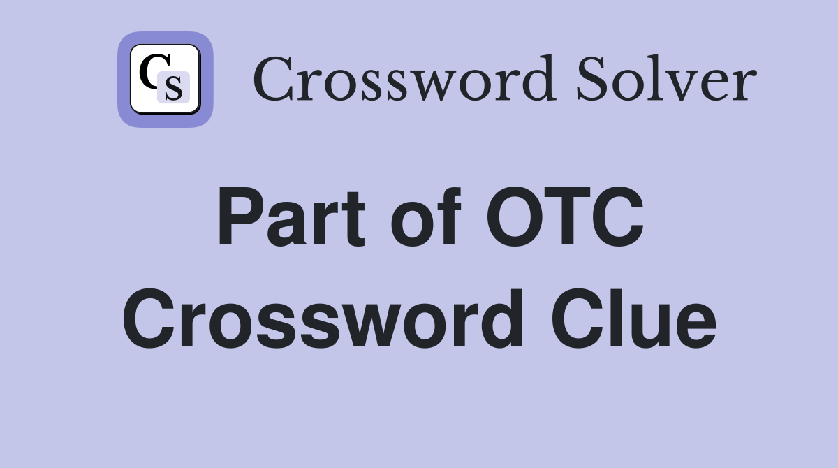 Part of OTC Crossword Clue