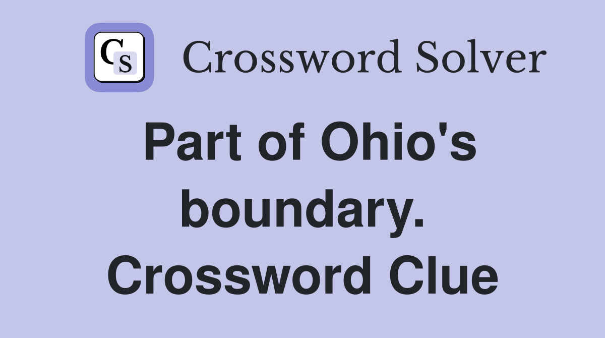 Part of Ohio's boundary. Crossword Clue