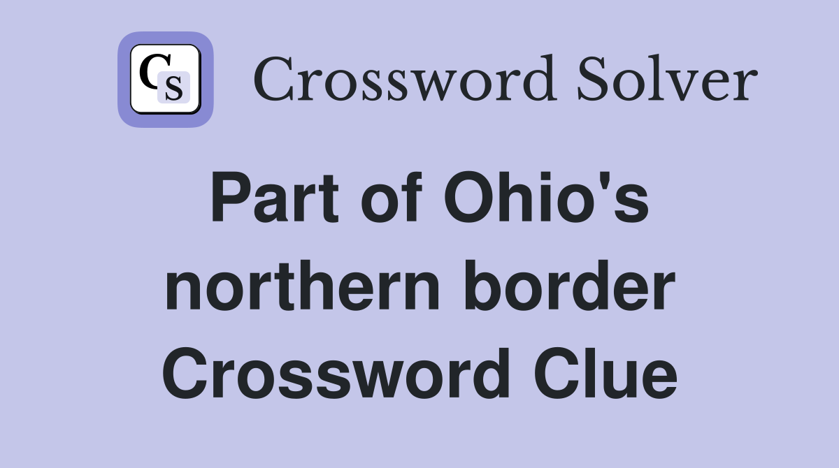 Part of Ohio's northern border Crossword Clue