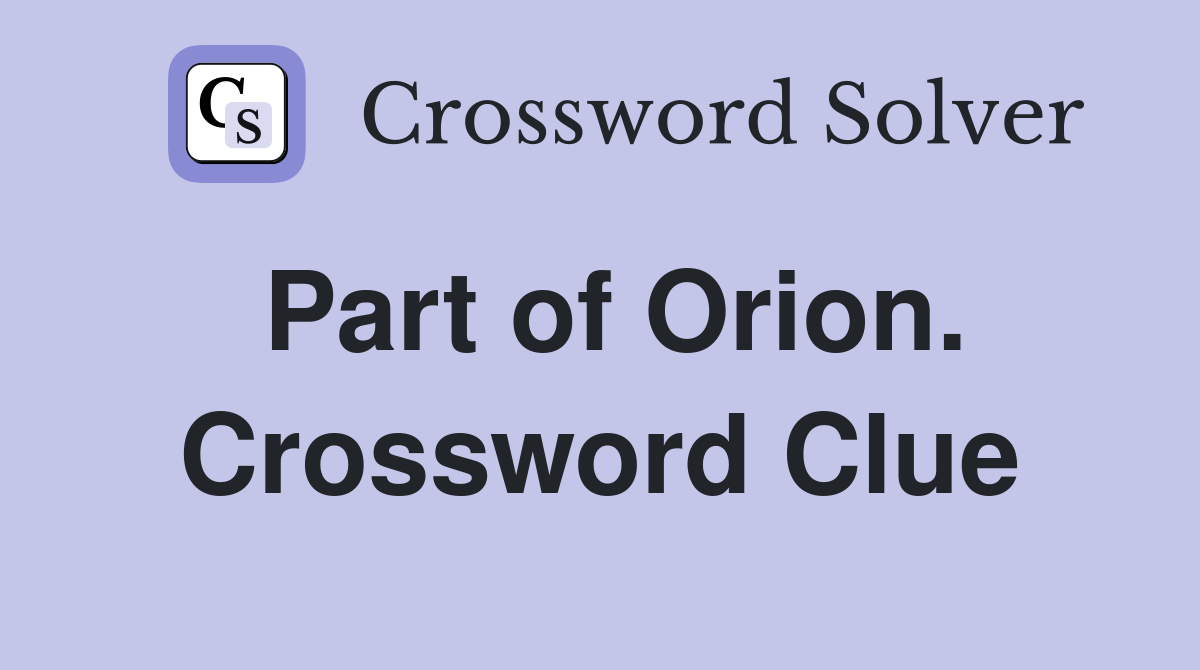 Part of Orion. Crossword Clue