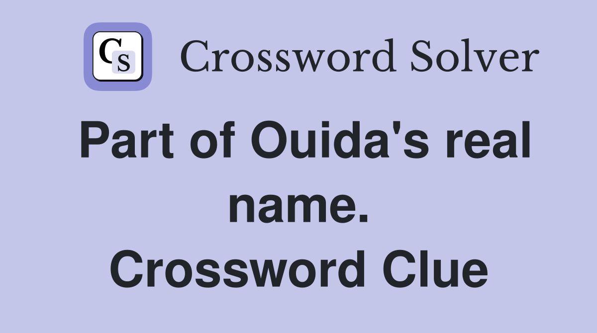Part of Ouida's real name. Crossword Clue