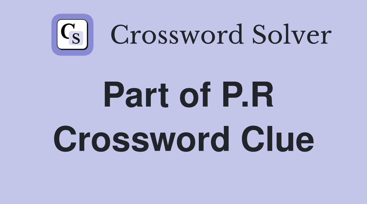 Part of P.R Crossword Clue