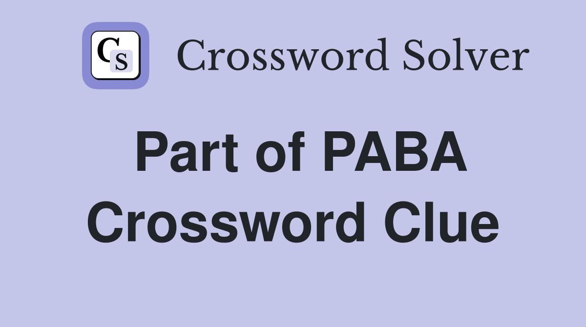 Part of PABA Crossword Clue
