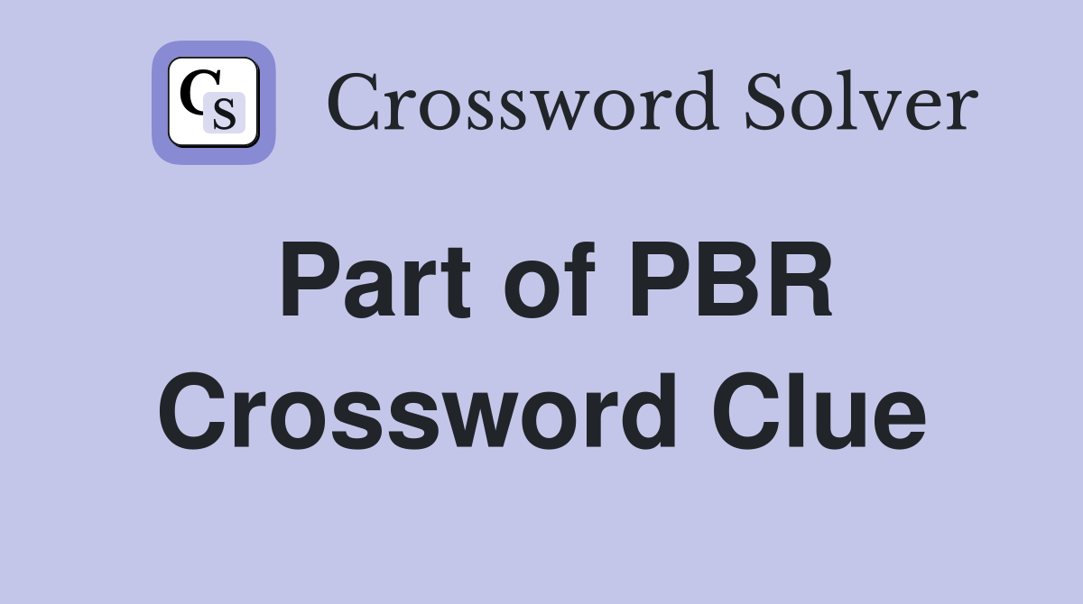 Part of PBR Crossword Clue