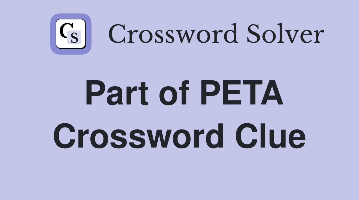 Part of PETA Crossword Clue