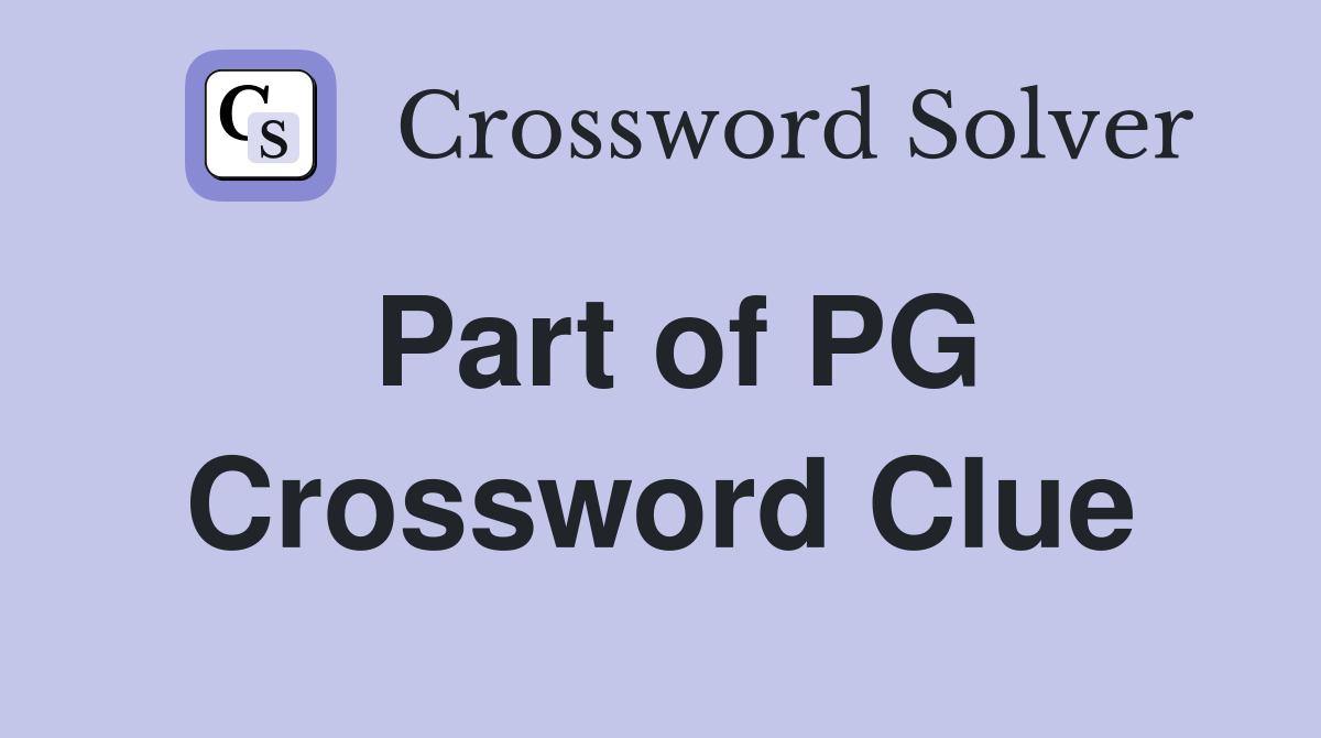 Part of PG Crossword Clue