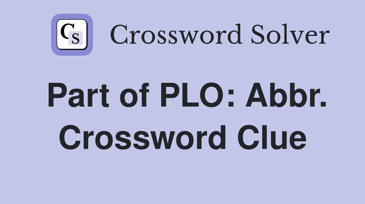 Part of PLO: Abbr. Crossword Clue