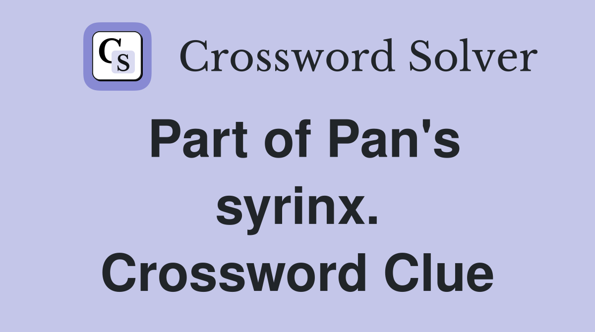 Part of Pan's syrinx. Crossword Clue
