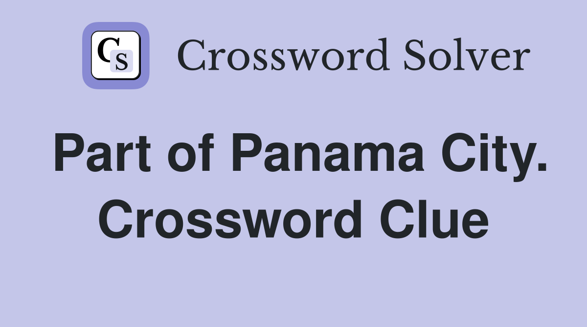 Part of Panama City. Crossword Clue