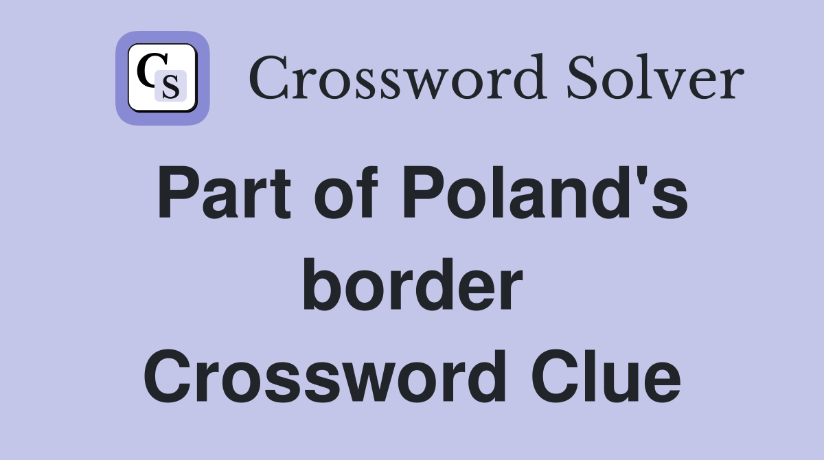 Part of Poland's border Crossword Clue