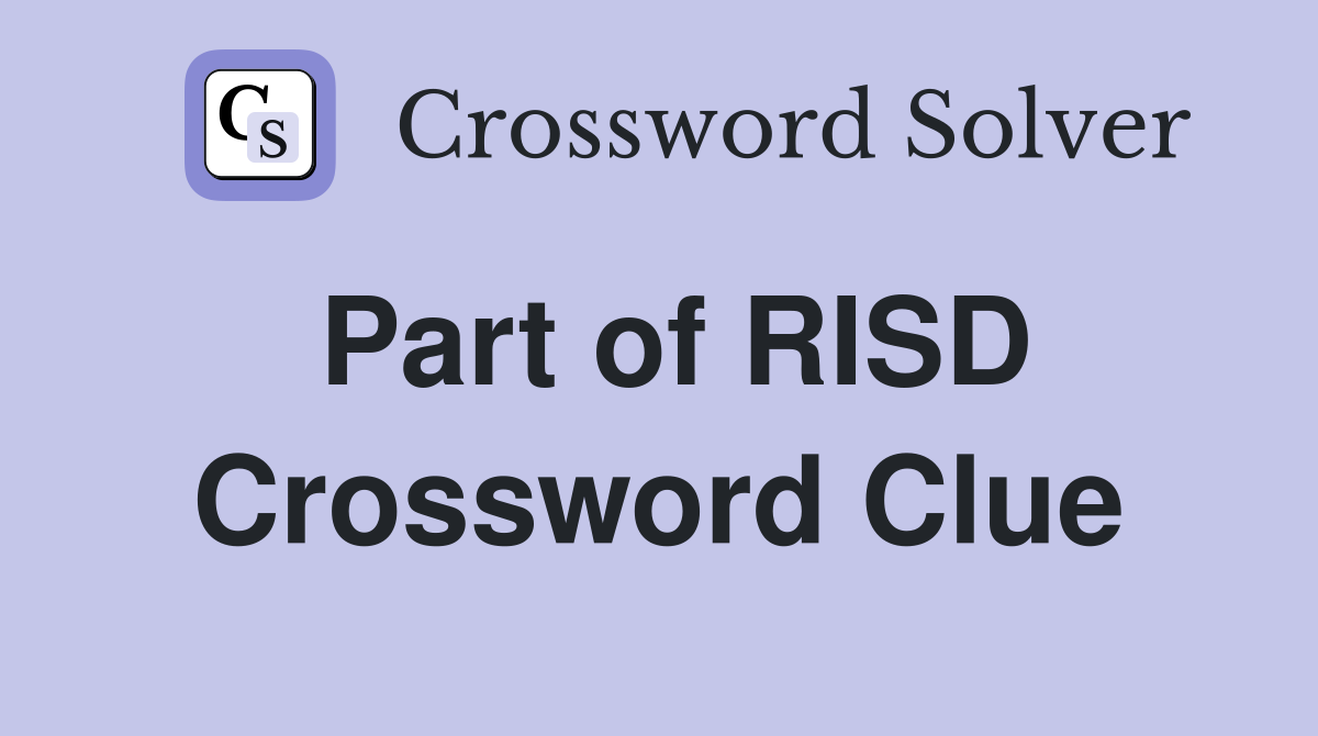 Part of RISD Crossword Clue