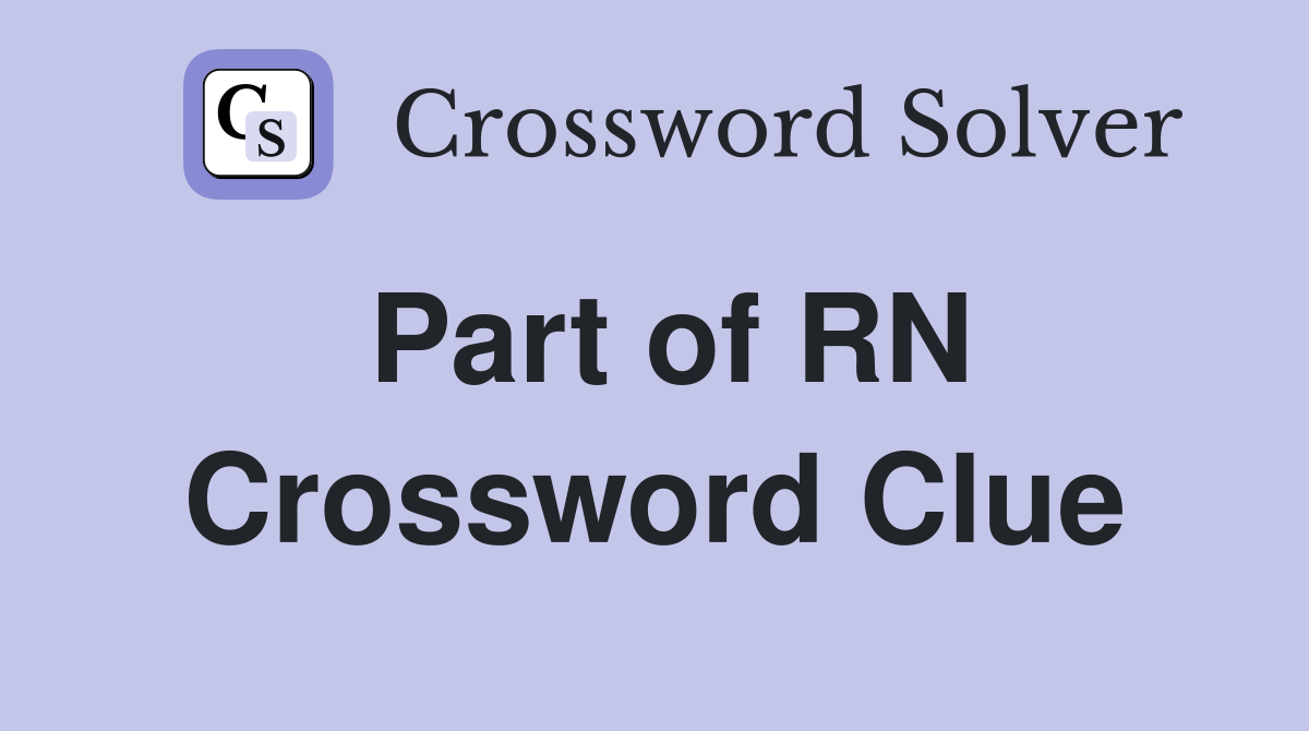 Part of RN Crossword Clue