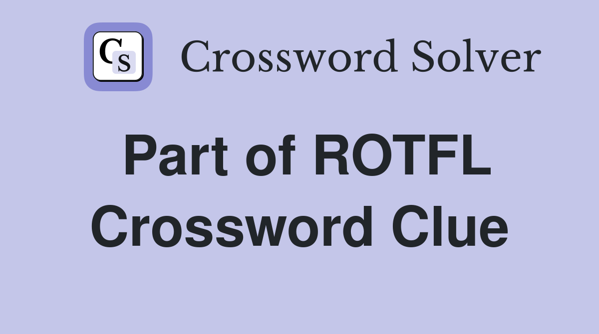 Part of ROTFL Crossword Clue