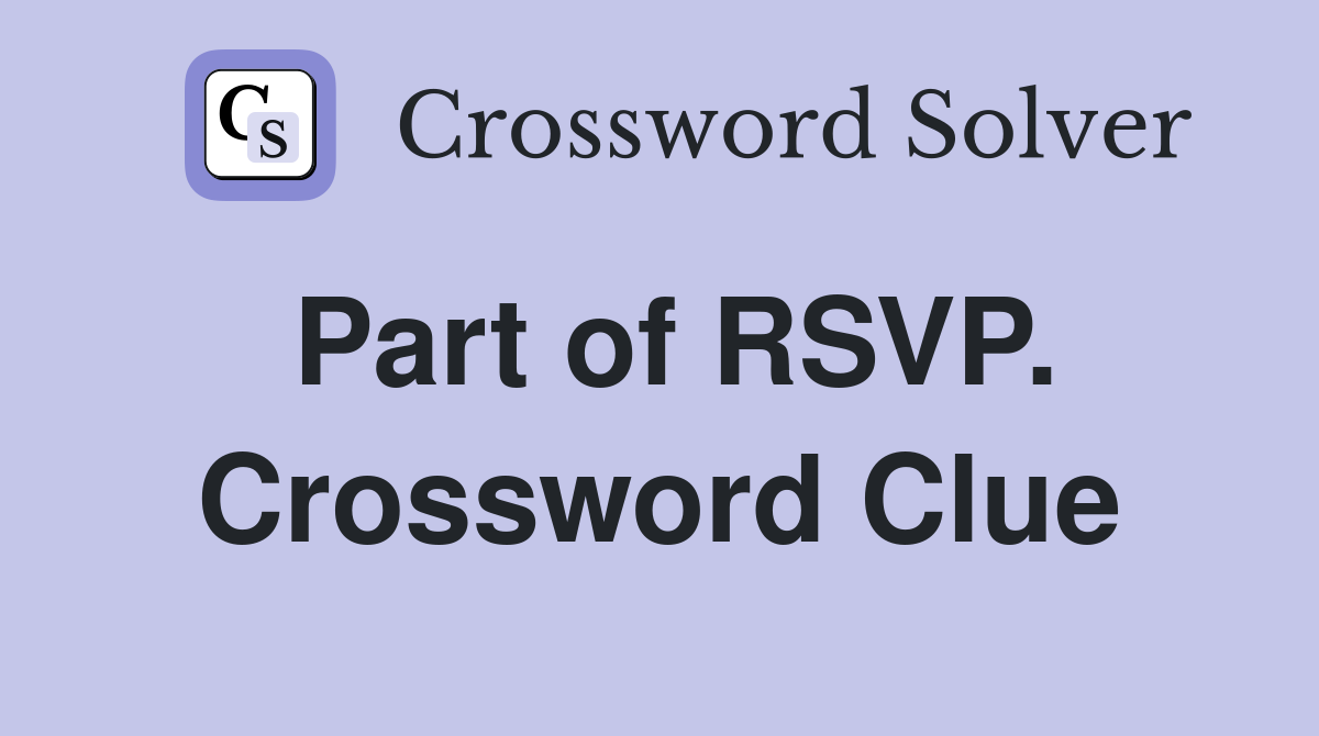 Part of RSVP. Crossword Clue