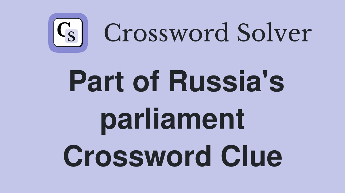 Part of Russia's parliament Crossword Clue