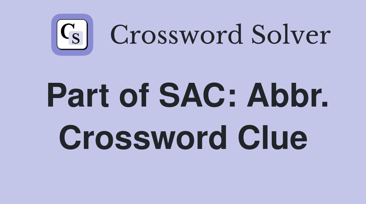 Part of SAC: Abbr. Crossword Clue