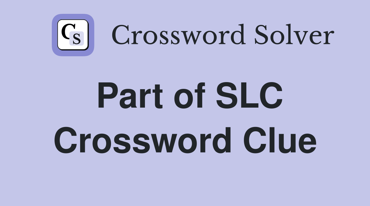 Part of SLC Crossword Clue