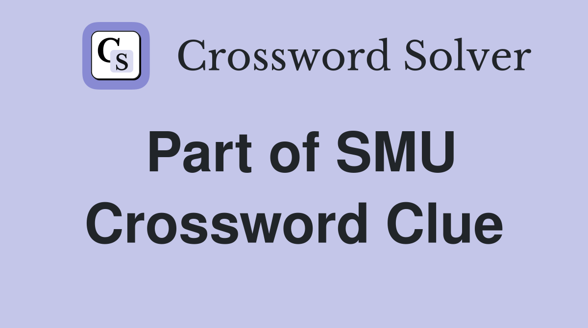 Part of SMU Crossword Clue