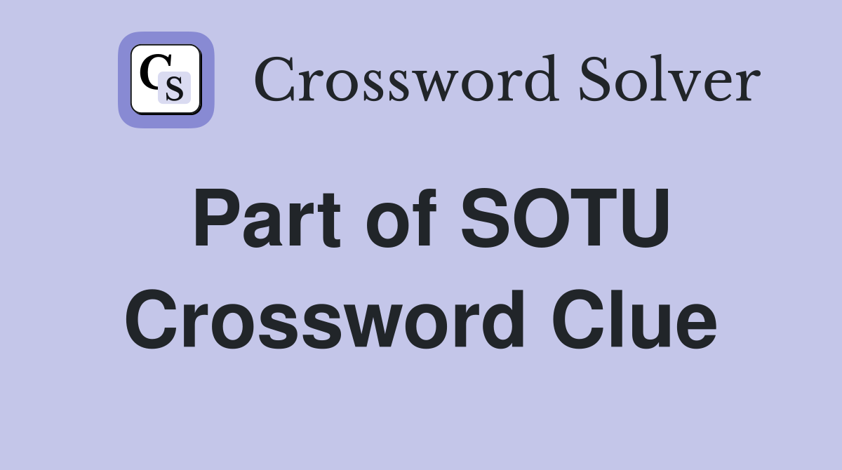Part of SOTU Crossword Clue