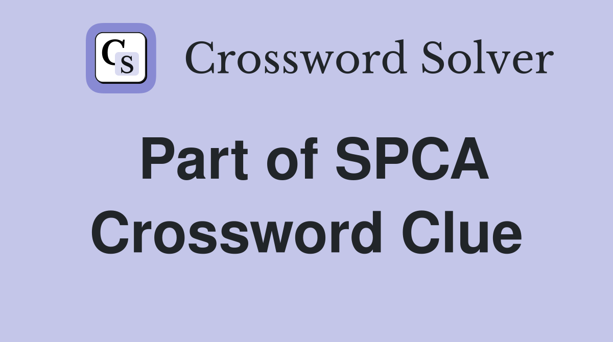 Part of SPCA Crossword Clue