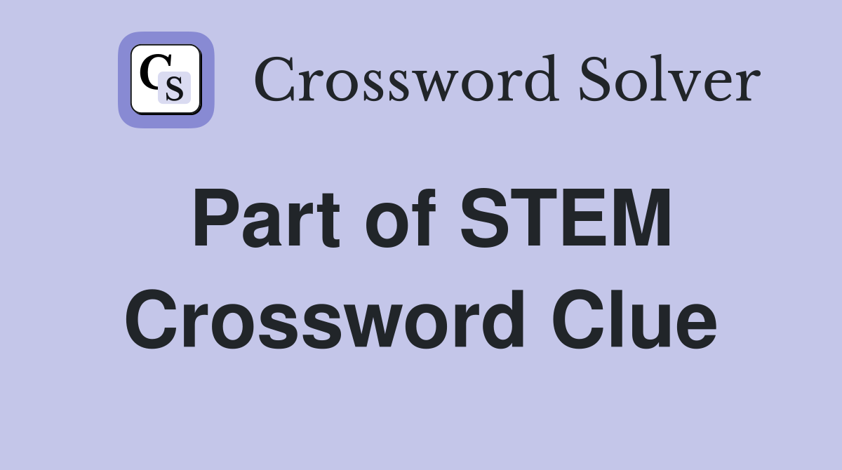 Part of STEM Crossword Clue