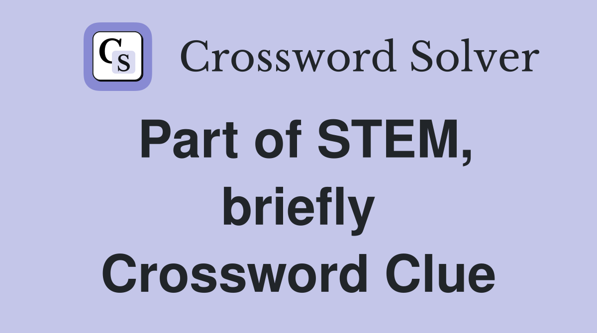 Part of STEM, briefly Crossword Clue