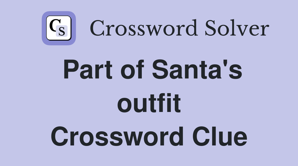 Part of Santa's outfit Crossword Clue