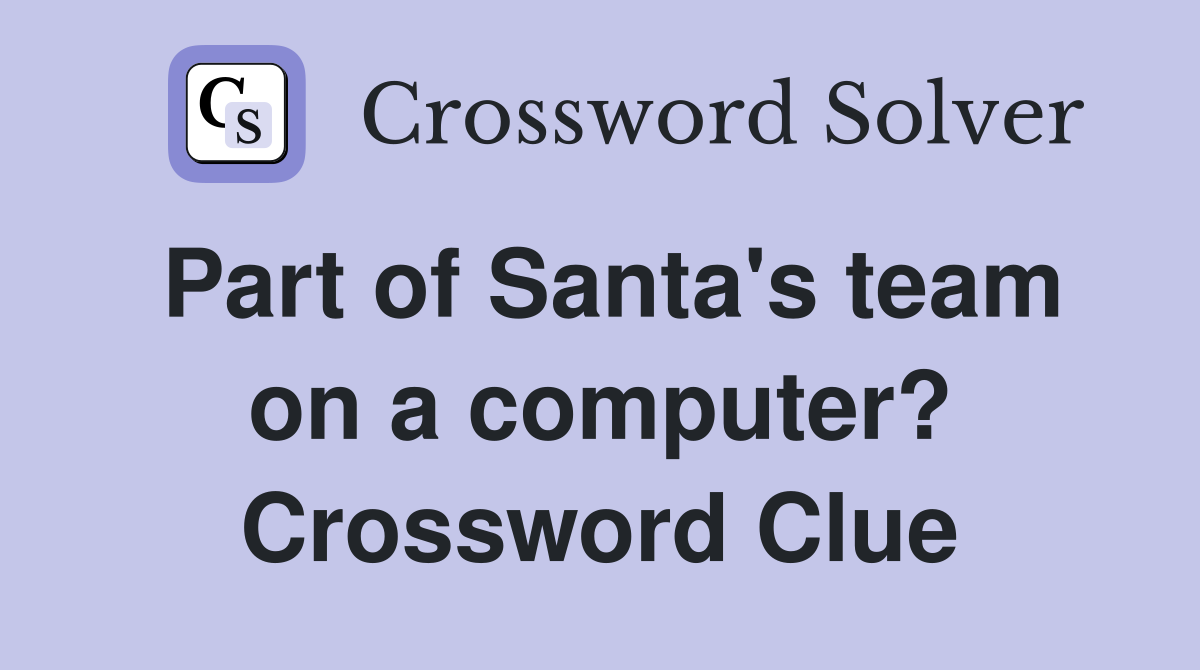 Part of Santa's team on a computer? Crossword Clue