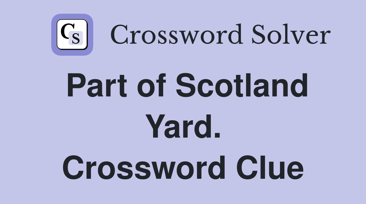 Part of Scotland Yard. Crossword Clue